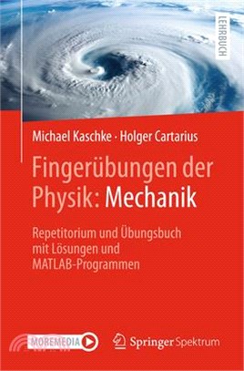 Fingerübungen Der Physik: Mechanik: Repetitorium Und Übungsbuch Mit Lösungen Und Matlab-Programmen