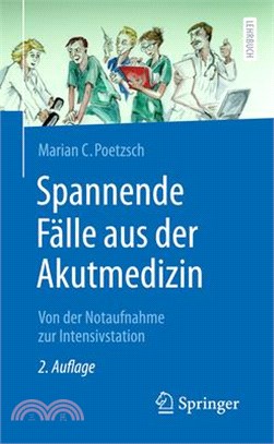 Spannende Fälle Aus Der Akutmedizin: Von Der Notaufnahme Zur Intensivstation