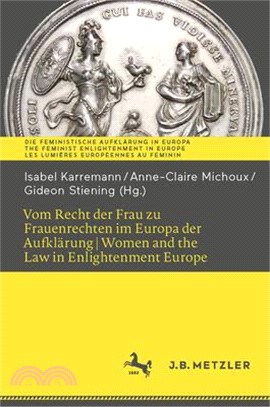 Vom Recht Der Frau Zu Den Frauenrechten Im Europa Der Aufklärung I Women and the Law in Enlightenment Europe