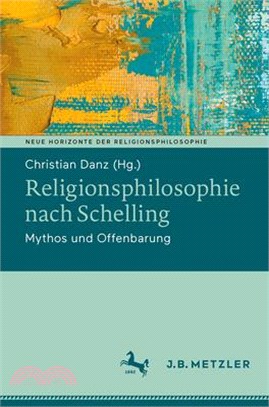 Religionsphilosophie Nach Schelling: Mythos Und Offenbarung