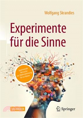 Experimente Für Die Sinne: Spannende Versuche Zur Wahrnehmung Für Zu Hause