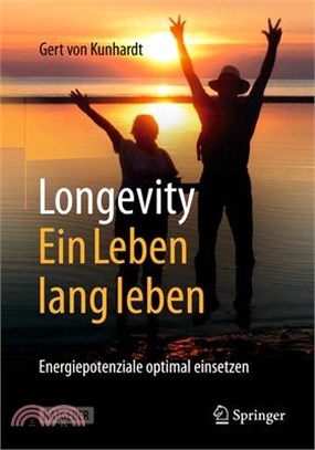 Longevity: Ein Leben Lang Leben: Energiepotenziale Optimal Einsetzen