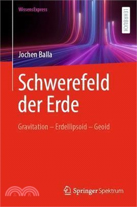 Schwerefeld Der Erde: Gravitation - Erdellipsoid - Geoid