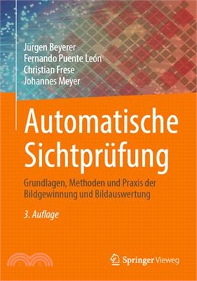 Automatische Sichtprüfung: Grundlagen, Methoden Und PRAXIS Der Bildgewinnung Und Bildauswertung