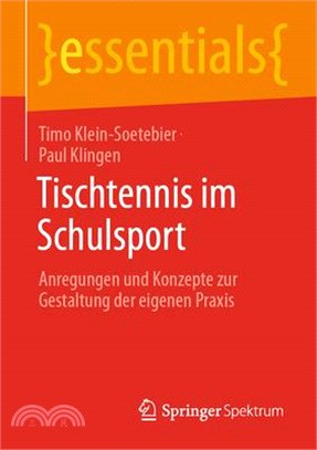 Tischtennis Im Schulsport: Anregungen Und Konzepte Zur Gestaltung Der Eigenen PRAXIS