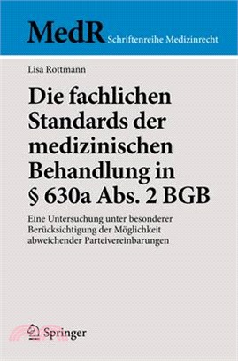 Die Fachlichen Standards Der Medizinischen Behandlung in § 630a Abs. 2 BGB: Eine Untersuchung Unter Besonderer Berücksichtigung Der Möglichkeit Abweic