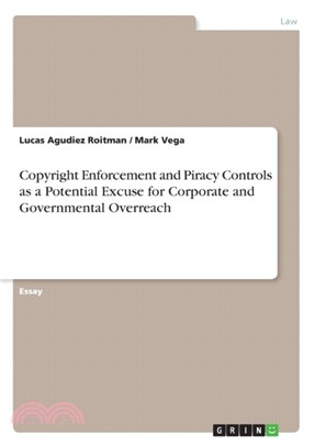 Copyright Enforcement and Piracy Controls as a Potential Excuse for Corporate and Governmental Overreach