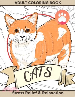 Cats Coloring Book For Adults: Give Free Rein To Your Creativity - Detailed Drawings Of Cute Cats That Will Provide Hours Of Relaxation, Mindfulness,