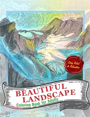 Beautiful Landscapes Coloring Book For Adults: A Perfect Gift for Coloring Books Lovers To Give Free Rein to Their Creativity - Detailed Drawings ...