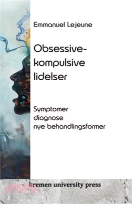 Obsessive-kompulsive lidelser: Symptomer, diagnose, nye behandlingsformer