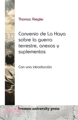 Convenio de La Haya sobre la guerra terrestre, anexos y suplementos: Con una introducción