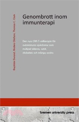 Genombrott inom immunterapi: Den nya CAR-T-cellterapin för autoimmuna sjukdomar som multipel skleros, artrit, diabetes och många andra