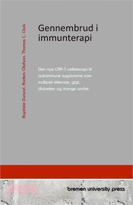 Gennembrud i immunterapi: Den nye CAR-T-celleterapi til autoimmune sygdomme som multipel sklerose, gigt, diabetes og mange andre.