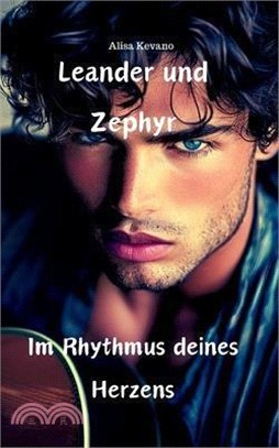 Leander und Zephyr: Im Rhythmus deines Herzens