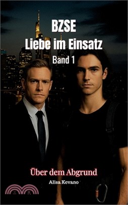 Bzse: Liebe im Einsatz - Band 1: Über dem Abgrund