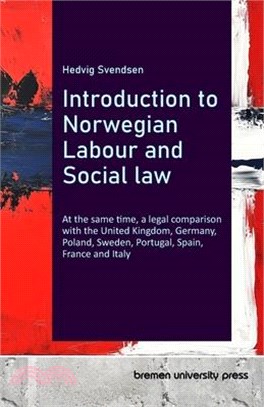 Introduction to Norwegian Labour and Social law: At the same time, a legal comparison with the United Kingdom, Germany, Poland, Sweden, Portugal, Spai