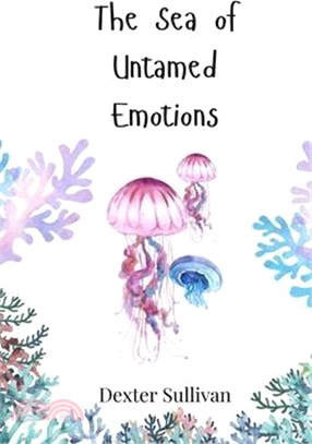 The Sea of Untamed Emotions