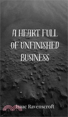 A Heart Full of Unfinished Business