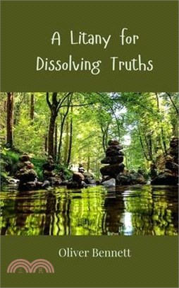 A Litany for Dissolving Truths