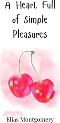 A Heart Full of Simple Pleasures