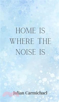 Home Is Where the Noise Is