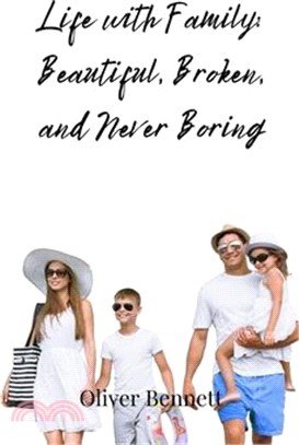 Life with Family: Beautiful, Broken, and Never Boring