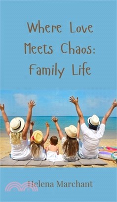 Where Love Meets Chaos: Family Life