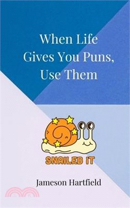 When Life Gives You Puns, Use Them