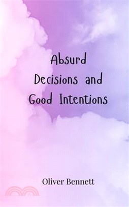 Absurd Decisions and Good Intentions