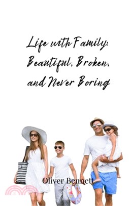 Life with Family: Beautiful, Broken, and Never Boring
