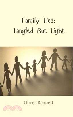 Family Ties: Tangled But Tight