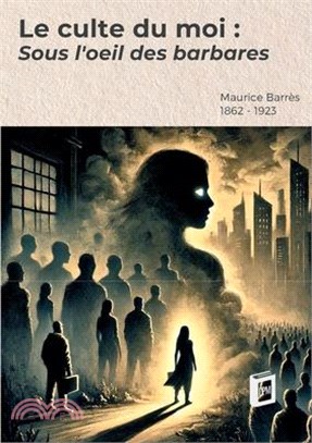 Le culte du moi 1: Sous l'oeil des barbares