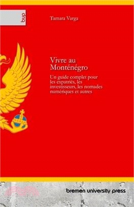 Vivre au Monténégro: Un guide complet pour les expatriés, les investisseurs, les nomades numériques et autres