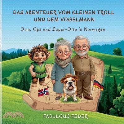 Das Abenteuer vom kleinen Troll und dem Vogelmann: Oma, Opa und Super-Otto in Norwegen