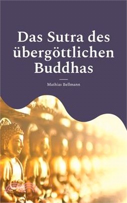 Das Sutra des übergöttlichen Buddhas