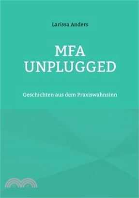 MFA unplugged: Geschichten aus dem Praxiswahnsinn