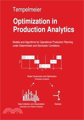 Optimization in Production Analytics: Models and Algorithms for Operational Production Planning under Deterministic and Random Conditions