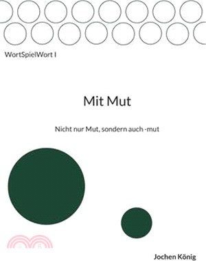 Mit Mut: Nicht nur Mut, sondern auch -mut