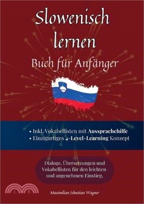 Slowenisch lernen - Buch für Anfänger: Dialoge, Übersetzungen und Vokabellisten für den leichten und angenehmen Einstieg.