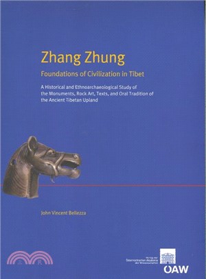 Zhang Zhung: Foundations of Civilization in Tibet ― A Historical and Ethnoarchaeological Study of the Monuments, Rock Art, Texts, and Oral Tradition of the Ancient Tibetan Upland