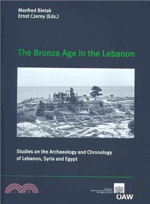 The Bronze Age in the Lebanon ― Studies on the Archaeology and Chronology of Lebanon, Syria and Egypt