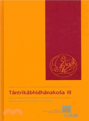 Tantrikabhidhanakosa III ─ Dictionnaire Des Termes Techniques De La Litterature Hindoue Tantrique / A Dictionary of Technical Terms from Hindu Tantric Literature / Worterbuch Zu