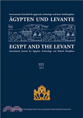 Agypten Und Levante / Egypt and the Levant Xxv / 2015 ― Internationale Zeitschrift Fur Agyptische Archaologie Und Deren Nachbargebiete / International Journal for Egyptian Archaeology and Related
