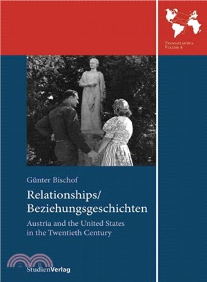 Relationships / Beziehungsgeschichten ― Austria and the United States in the Twentieth Century