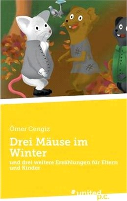 Drei Mäuse im Winter: und drei weitere Erzählungen für Eltern und Kinder