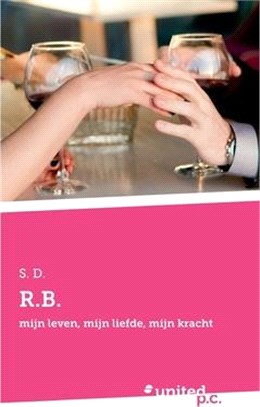 R.B.: mijn leven, mijn liefde, mijn kracht