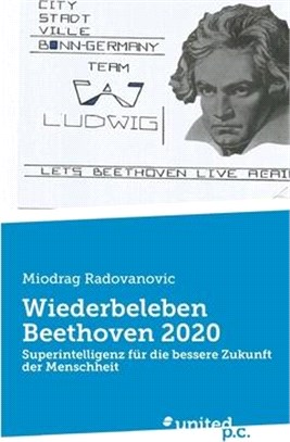 Wiederbeleben Beethoven 2020: Superintelligenz für die bessere Zukunft der Menschheit