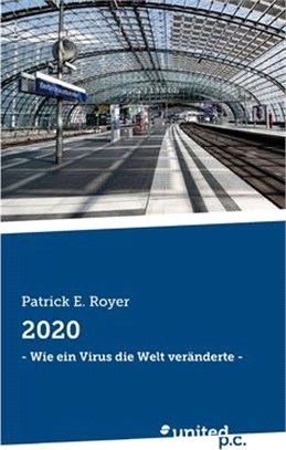 2020: - Wie ein Virus die Welt veränderte -