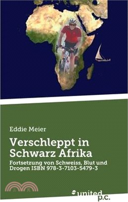 Verschleppt in Schwarz Afrika: Fortsetzung von Schweiss, Blut und Drogen ISBN 978-3-7103-5479-3