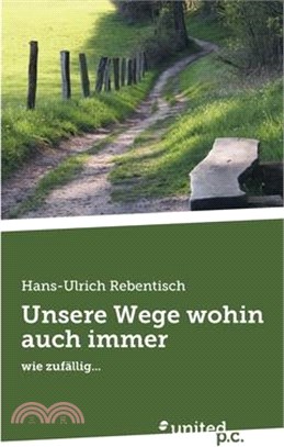 Unsere Wege wohin auch immer: wie zufällig...